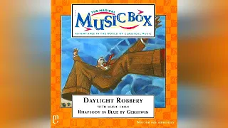 06 Daylight Robbery & Introduction To The Music (The Magical Music Box)