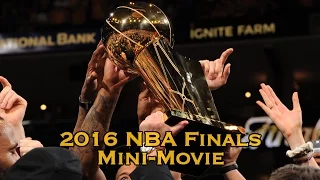 2016 NBA Finals Mini-Movie (Full) Cavs Defeat Warriors 4-3