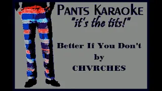 CHVRCHES - Better If You Don't [karaoke]