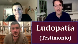 Testimonio de ludopatía. Adicción al juego.