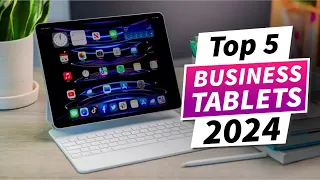 TOP 5 Best Business Tablets 2024