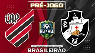 ATHLETICO-PR 1x0 VASCO | Pré-jogo -  Campeonato Brasileiro 2024 - 5ª Rodada