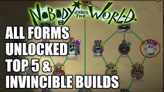 ALL Forms UNLOCKED: The Top 5 You Need & The Invincible Builds You Need (Nobody Saves The World)