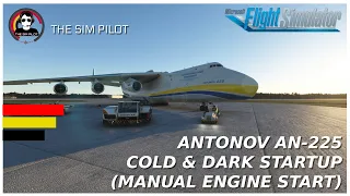 MSFS | Tutorial | Antonov AN-225 | Cold & Dark Startup with manual engine start