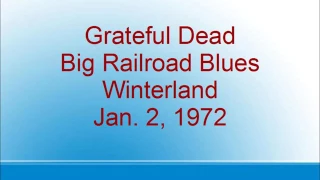 Grateful Dead - Big Railroad Blues - Winterland - 1/2/72