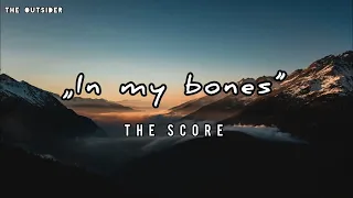 The Score - In My Bones (Lyrics Video)