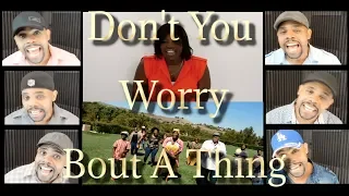 Don't You Worry Bout A Thing- Acapella Cover