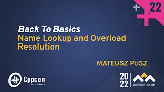 Back to Basics - Name Lookup and Overload Resolution in C++ - Mateusz Pusz - CppCon 2022