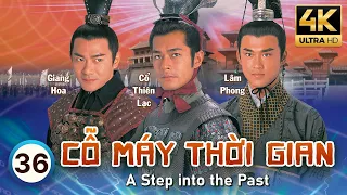 Cỗ Máy Thời Gian 4K (A Step Into The Past) 36/40 | Cổ Thiên Lạc, Lâm Phong, Tuyên Huyên | TVB 2001
