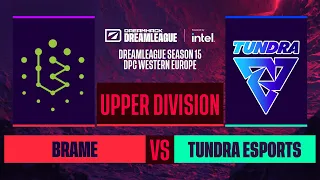 Dota2 - Brame vs. Tundra Esports - Game 1 - DreamLeague S15 DPC WEU - Upper Division