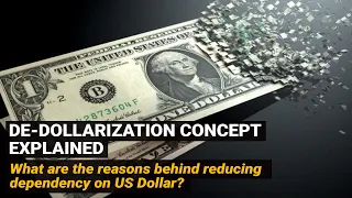 What is De-dollarization | Reasons behind reducing dependency on US Dollar | Economy