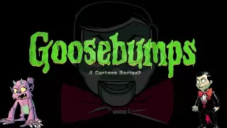 Goosebumps Cartoon Series? New TV Series?