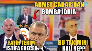 "Fatih Terim İstifa Edecek!!" l Ahmet Çakar Bombayı Patlattı !! l GALATASARAY