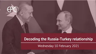 Decoding the Russia-Turkey relationship