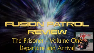 Departure and Arrival - The Prisoner (Big Finish) - Fusion Patrol Review