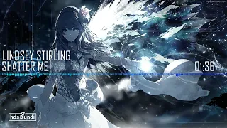 【Nightcore】- Shatter Me (Lindsey Stirling)