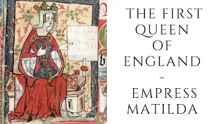 The FIRST Queen Of England  - Empress Matilda