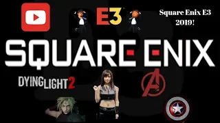 Square Enix E3 2019! (Final Fantasy VII, Marvel Avengers, Dying Light 2)