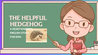 The Helpful Hedgehog | English stories for kids | Bed time stories | Kids stories | Moral stories.