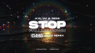 Kalwi & Remi - Stop Falling Down ( CLIMO 2K22 REMIX )