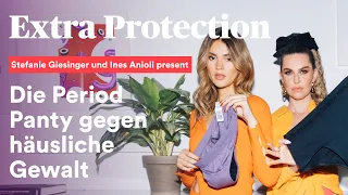 Extra Protection – Stefanie Giesinger & Ines Anioli mit Period Panty gegen häusliche Gewalt