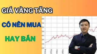 Giá vàng SJC hôm nay đang tăng có tiền nên mua vào hay bán ra I Quy tắc đầu tư