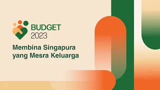 Budget 2023: Building a Singapore Made for Families (Malay)