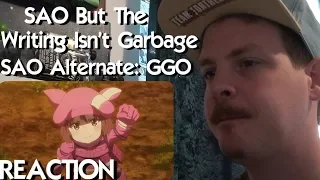 SAO, But the Writing Isn't Garbage - SAO Alternative: GGO REACTION