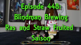 Booze Reviews - Ep. 448 - Blindman Brewing - Raspberry and Strawberry Saison