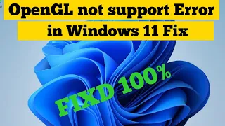 How to Fix OpenGL not support Error in Windows 11