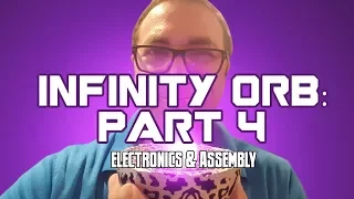 Infinity Orb Build: Part  4 - Assembly!