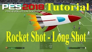 PES 2018 Tutorial - Rocket Shot - Long Shot