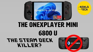 The OneXPlayer Mini 6800U! Unboxing and Gameplay! SteamDeck Killer?