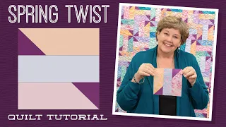 Make a "Spring Twist" Quilt with Jenny Doan of Missouri Star (Video Tutorial)