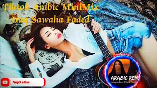 Tiktok Arabic MiniMix Iraq Sawaha Faded | English | Remix | 2022 | Slowed Vibes |