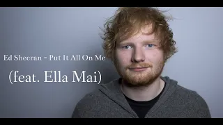 Ed Sheeran - Put It All On Me (feat. Ella Mai) (Lyric Video)