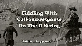 Fiddling With Call-and-response On The D String