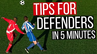 5 Tips For Defenders In Football In 5 Minutes