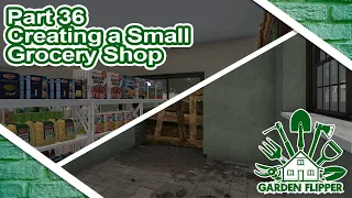 House Flipper Garden Flipper DLC | Part 36 | Creating a Grocery Shop | No Commentary