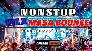 NONSTOP KTL _x _MASA BOUNCE DJMARK REMIX 2023 KTL BOUNCE