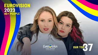 Eurovision 2023: Our Top 37 (45+ People)