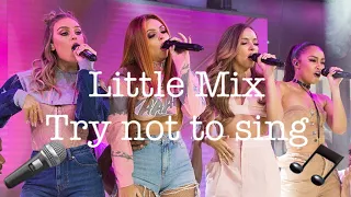 Little Mix Try not to sing