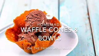 Homemade Waffle Cones and Bowls