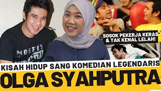 KISAH PERJALANAN SANG KOMEDIAN LEGENDARIS - OLGA SYAHPUTRA