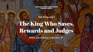 The King Who Saves, Rewards and Judges: Luke 19:11–27 – ARPC Weekend Service