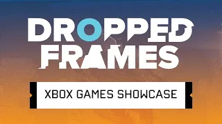 Dropped Frames Special - XBOX Games Showcase