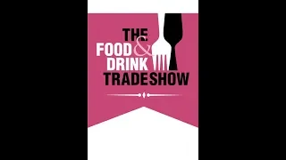 The Food & Drink Trade Show 2018 - show highlights