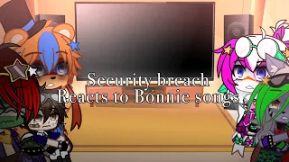 []Security Breach Reacts To Bonnie Songs[]FNAF[]Gacha Club[]