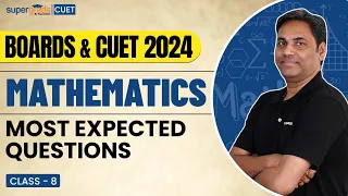 Maths | Most Expected Questions | Boards & CUET 2024 - Master Class | Class 8 - By Pankaj Sir