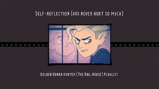 Self-reflection (has never hurt so much) | Golden Guard Hunter (The Owl House) Playlist